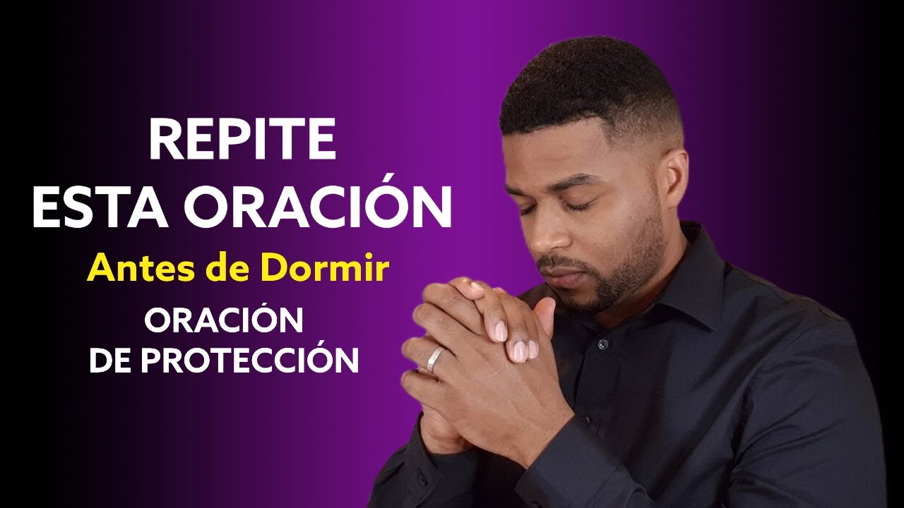 REPITE ESTA ORACI&Oacute;N ANTES DE DORMIR, LA PROTECCI&Oacute;N DE DIOS