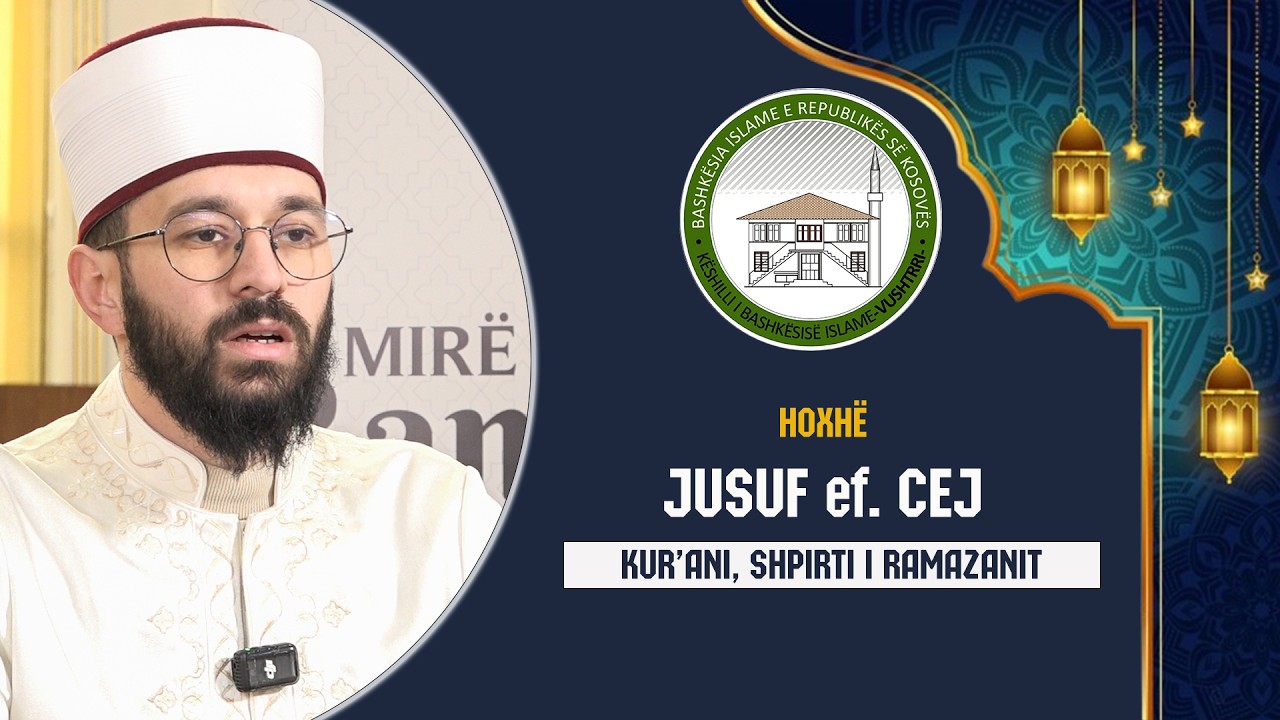 Dita 04 | Jusuf Cej - Kurani, shpirti i Ramazanit