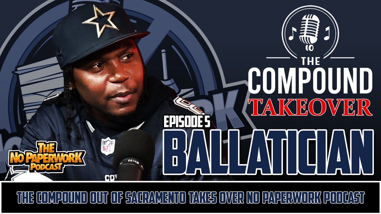 No PaperWork Podcast: Episode 5 of TheCompound Takeover with Ballatition
