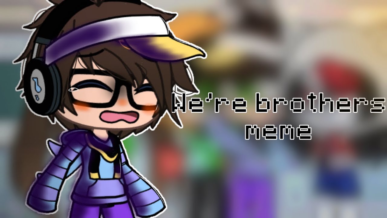 We’re brothers meme but different [] MorcyNo, NicaddiNo, BarcyNo brothership [] Gacha Life [] 🖤🗡✨