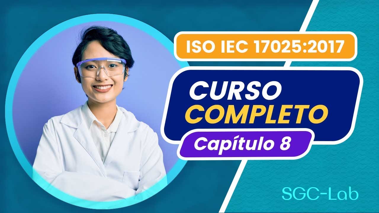 💥 CURSO COMPLETO sobre la norma ISO/IEC 17025:2017 - PARTE 5 DE 5