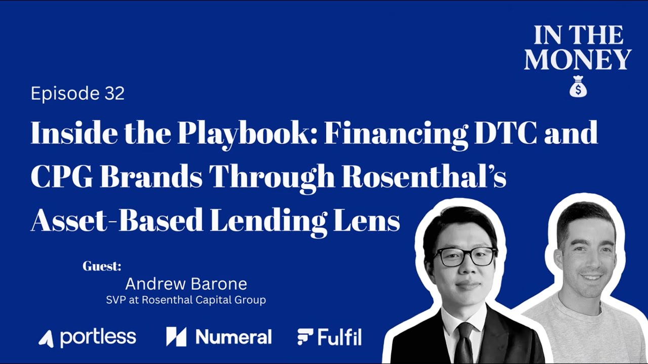 Inside the Playbook: Financing DTC and CPG Brands Through Rosenthal’s Asset-Based Lending Lens