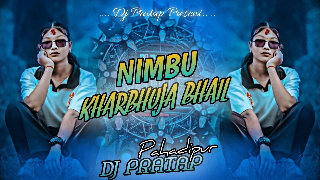DJ SONG NIMBU KHARABHUJA BHAIL KHESARILAL YADAV DJ PRATAP PAHADIPUR BARDIYA