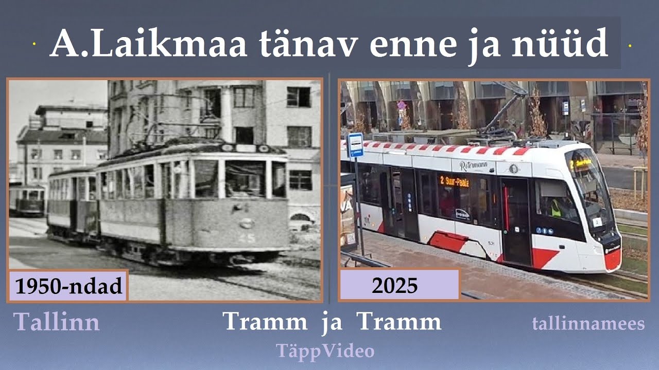 A Laikmaa tänav enne ja nüüd. Tallinn 1925-2025. Tramm ja Tramm.
