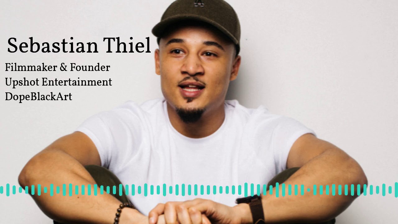 Sebastian Thiel - Filmmaker -  Upshot Ent. & DopeBlackArt | Movidiam Creative Leaders Podcast