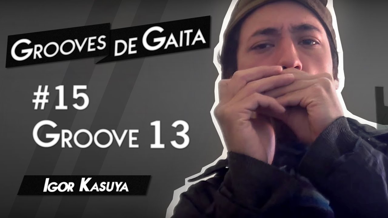Grooves de Gaita #15 - Groove 13 | Igor Kasuya