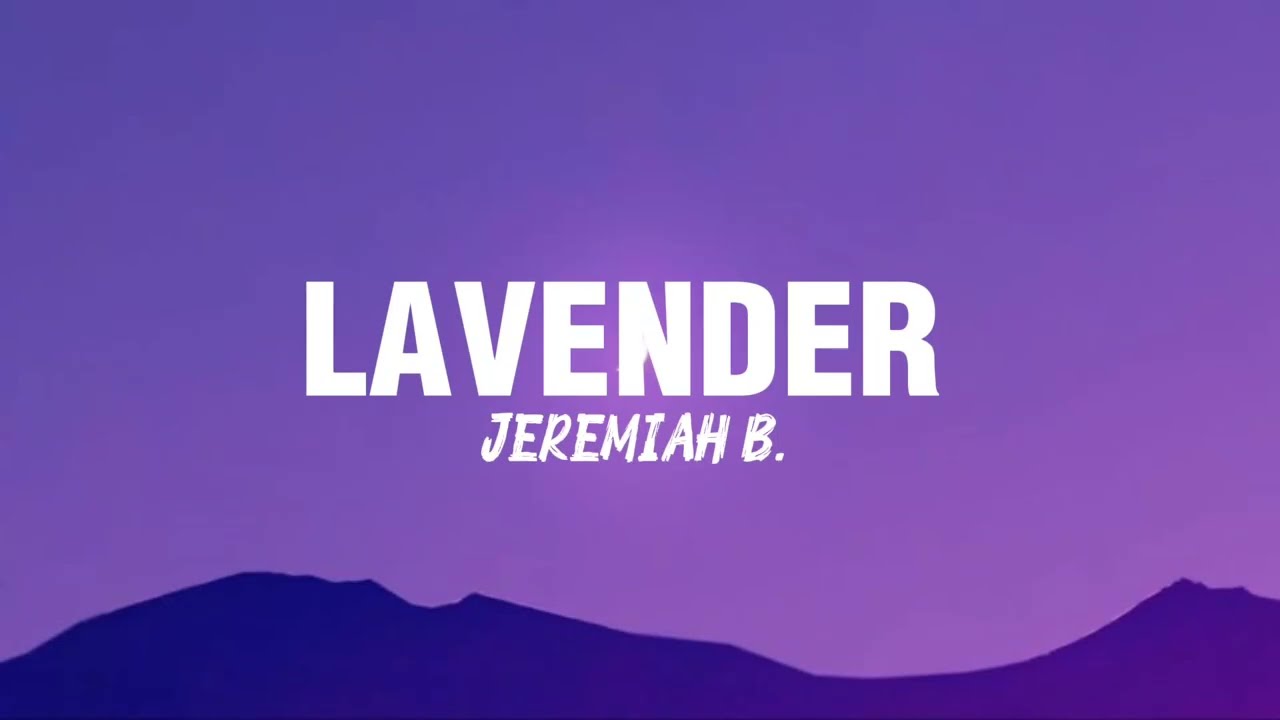 LAVENDER — Jeremiah B. (Official Lyrics Video)