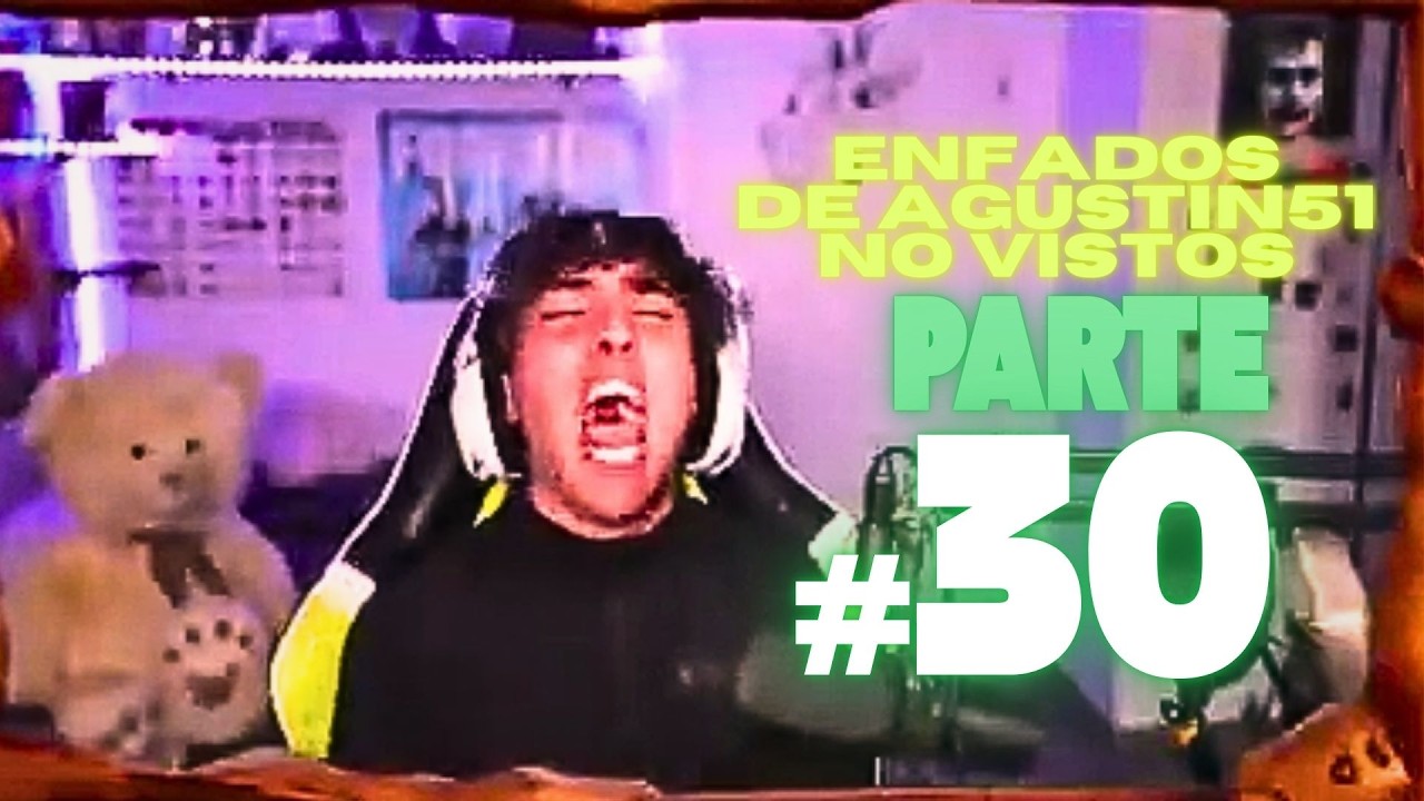 Enfados de Agustin51 No Vistos Parte #30