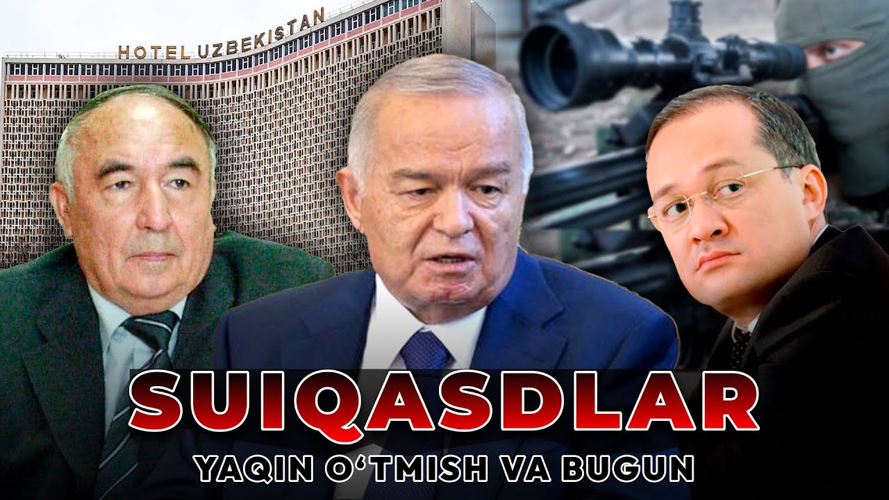 O‘zbekiston tarixidagi eng katta suiqasdlar. Prezidentdan tuman hokimigacha