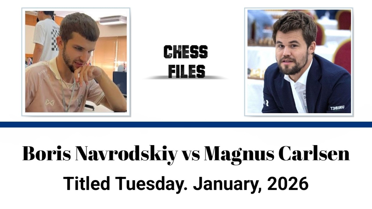 Boris Navrodskiy vs Magnus Carlsen • Titled Tuesday. January, 2026