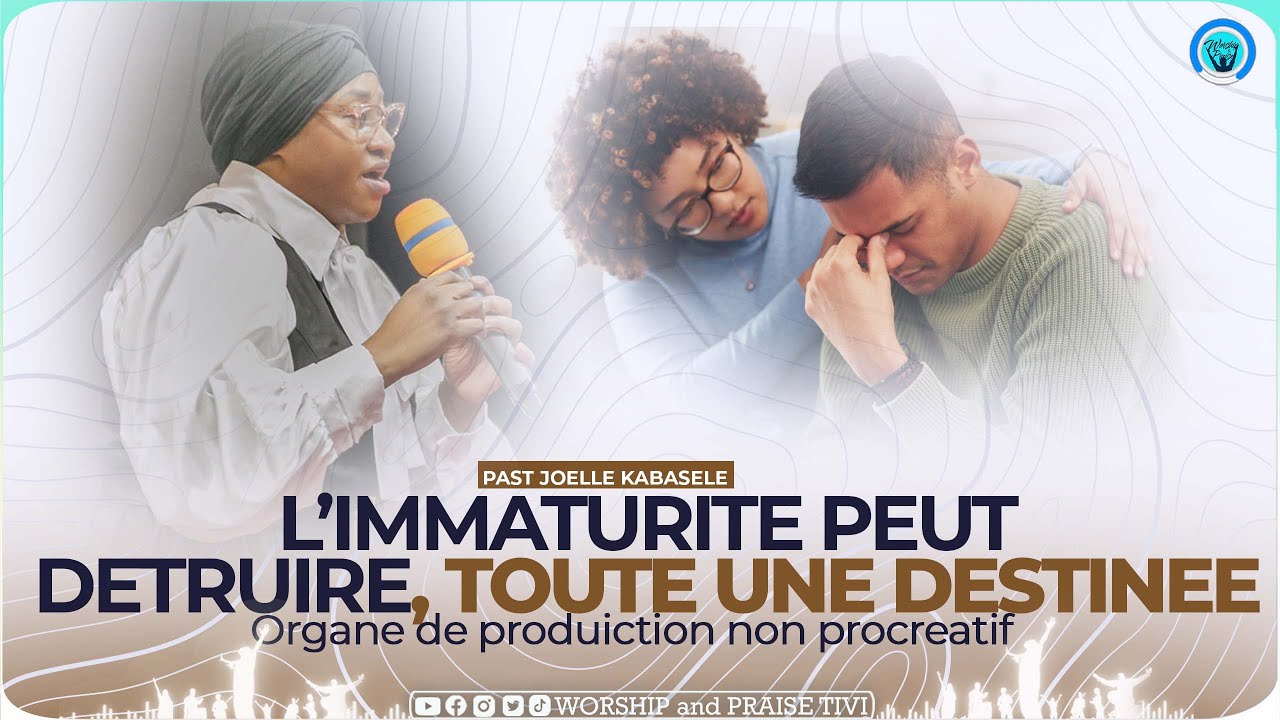 Past Joelle kabasele | l’immaturite peut detruire une destinee |Organe de produiction non procreatif