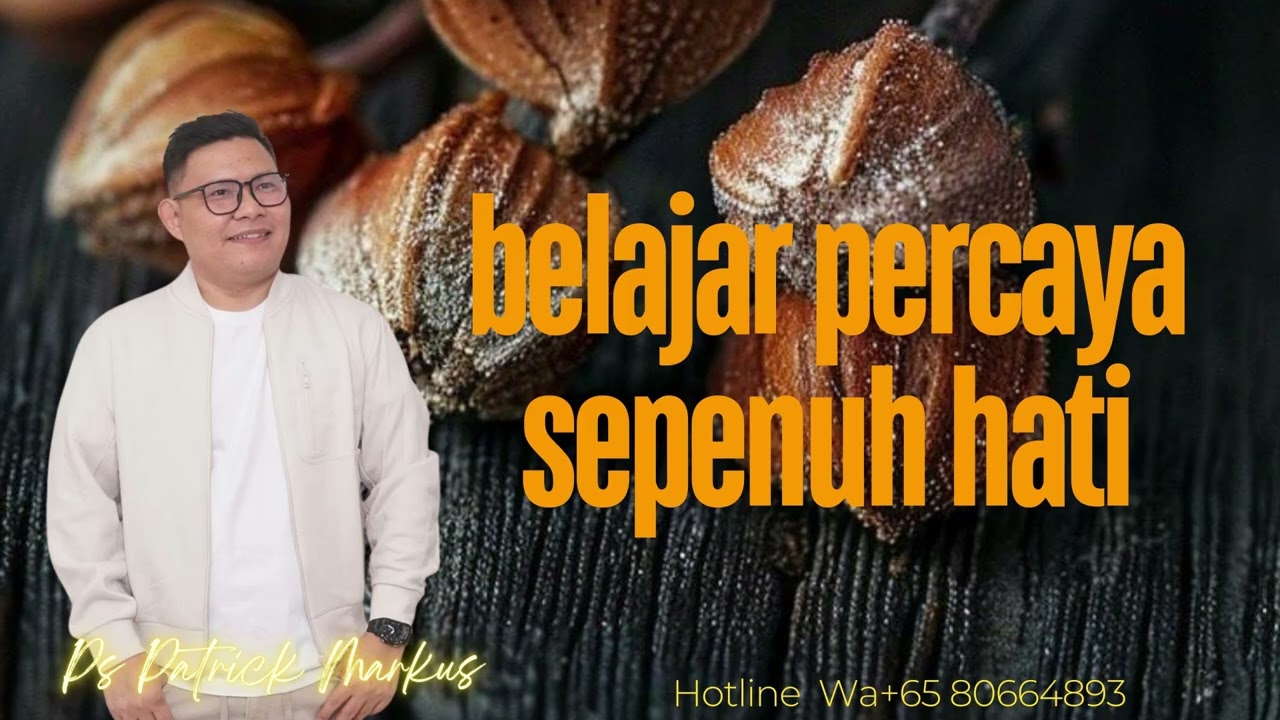 BELAJAR PERCAYA SEPENUH HATI   -   Ps PATRICK MARKUS