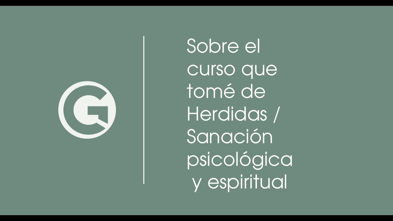 Sobre el curso que tomé: Heridas y Sanación psicológica y espiritual