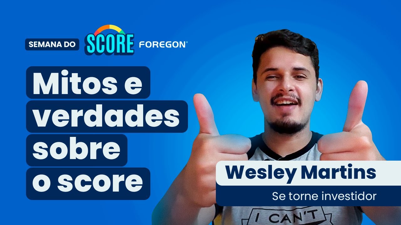 Mitos e verdades sobre o score | Wesley Martins do Se torne investidor