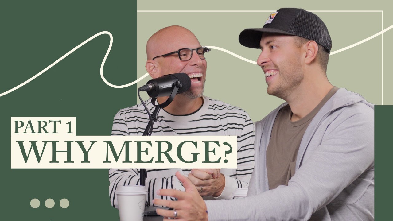 Why Merge? Part 1/3 | Chatting with Pastors Bryan and Brandon