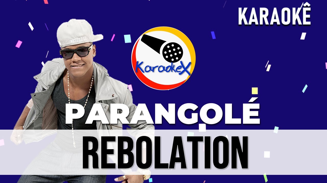 PARANGOLÉ - REBOLATION ( KARAOKÊ )
