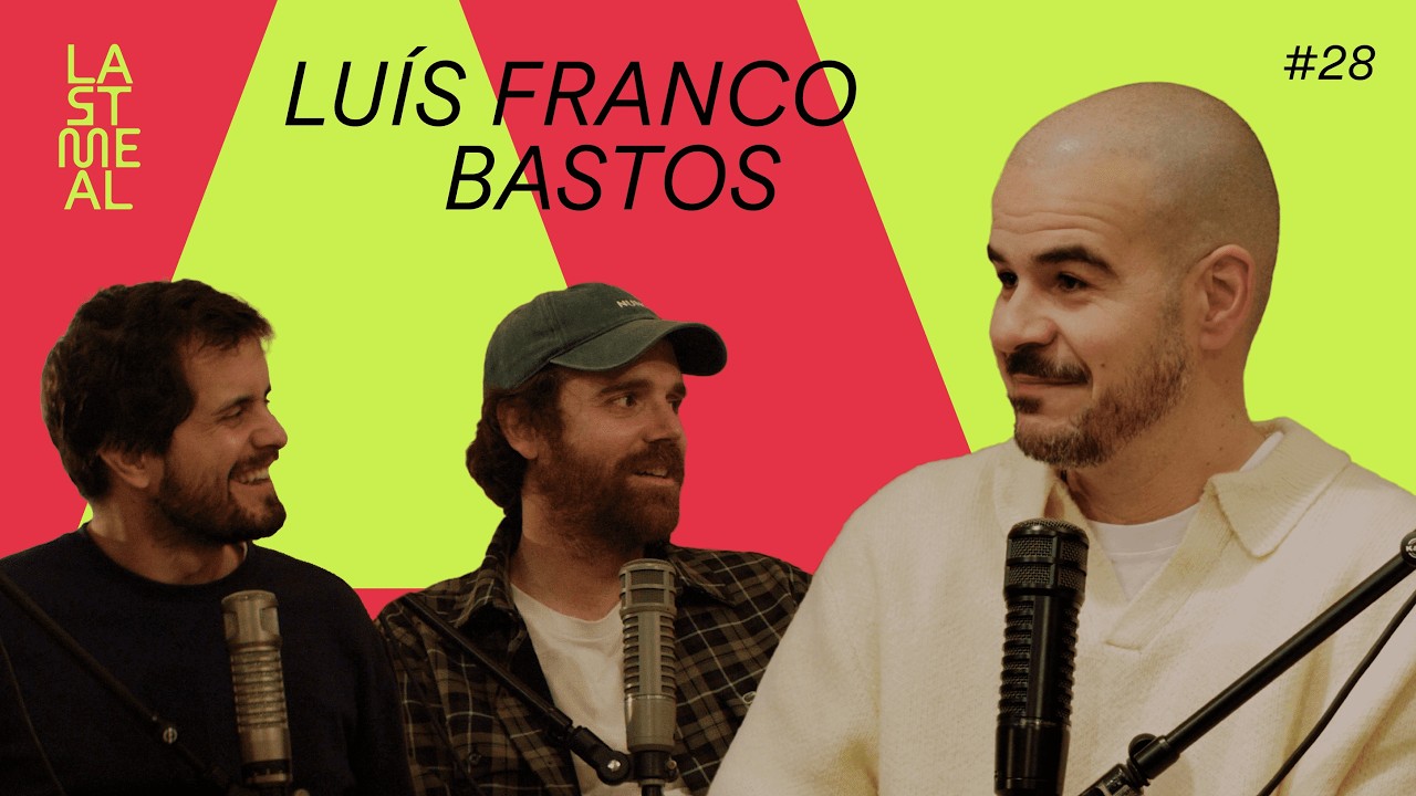 LAST MEAL | #28 Luís Franco Bastos