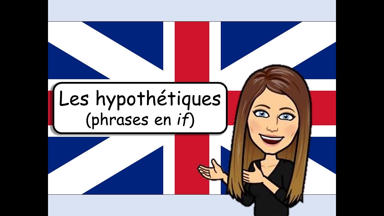 Les hypothétiques : explications