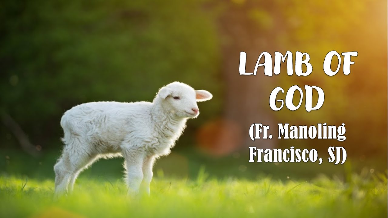 LAMB OF GOD (Fr. Manoling Francisco, SJ)