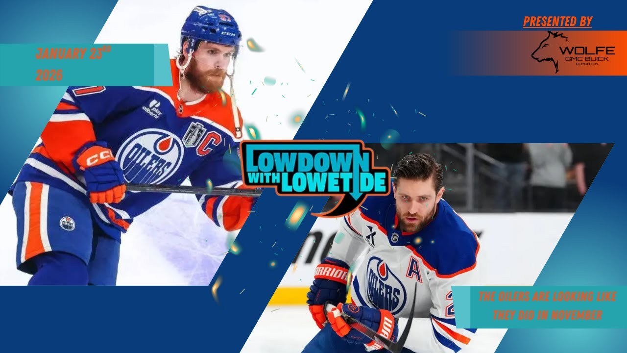 The Lowdown With Lowetide - January 23rd, 2026 - The Oilers Are Looking Like They Did in November