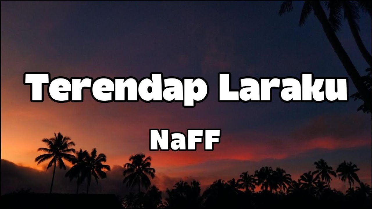 NaFF - Terendap Laraku | Lirik Video