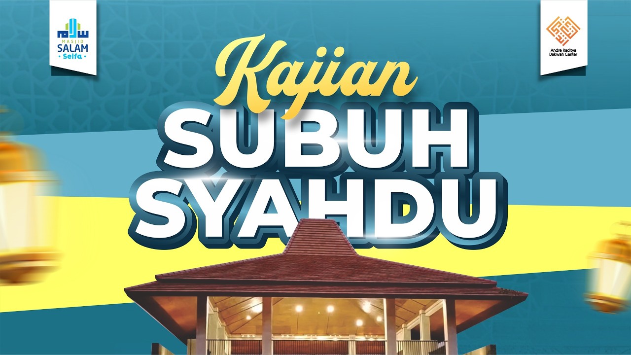 Kajian Subuh Syahdu (Tafsir Surah Al-Qori'ah)