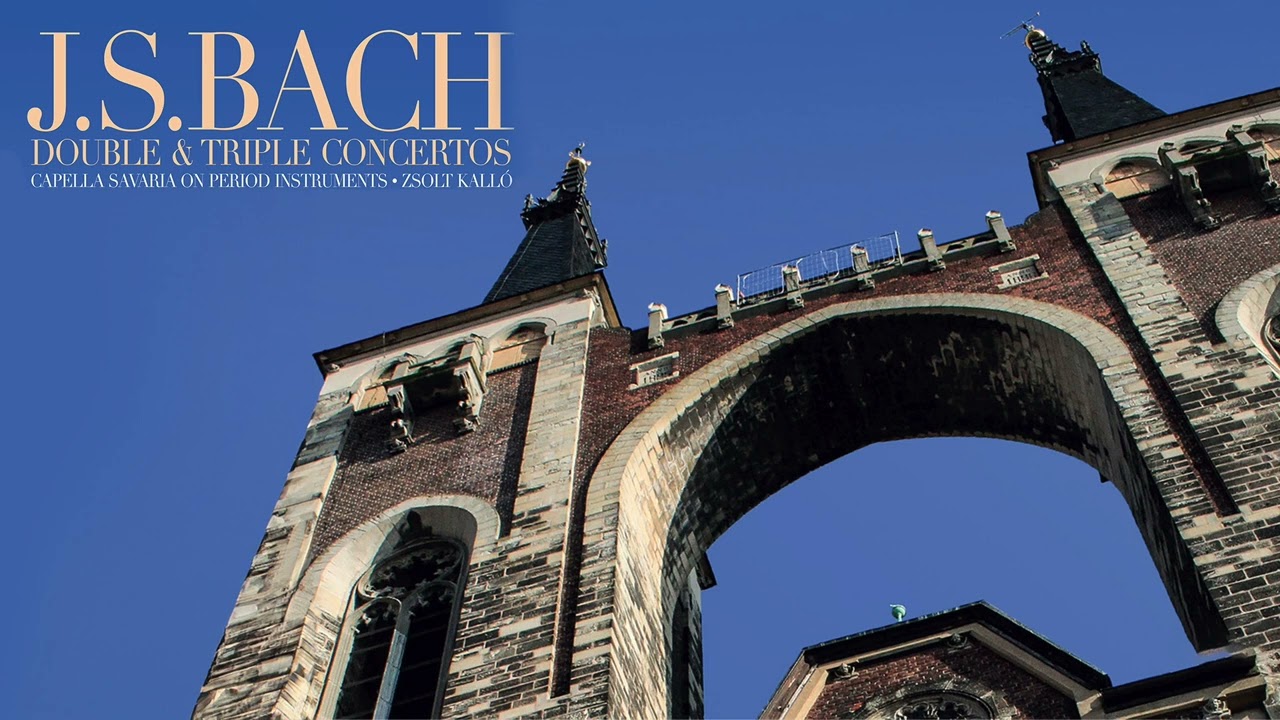 J. S. Bach: Double & Triple Concertos Performed by Capella Savaria and Zsolt Kall&oacute;