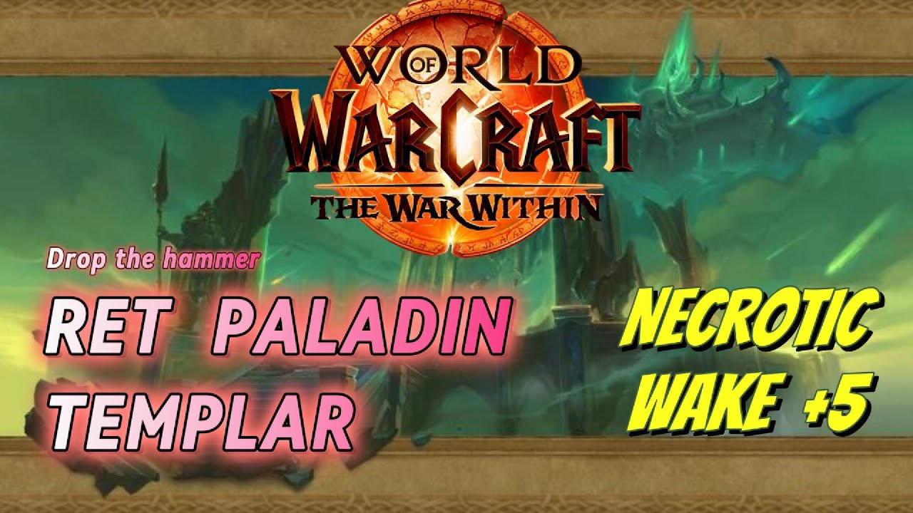Ret Paladin Templar DOMINATES Necrotic Wake +5