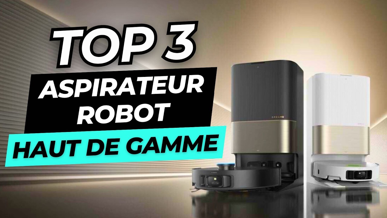 TOP 3 : Meilleur Aspirateur Robot Haut de Gamme 2026