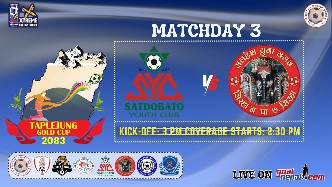 4th Taplejung Gold Cup:  Satdobato Youth Club, Lalitpur Vs Salahesh Yuwa Club, Siraha -: LIVE !