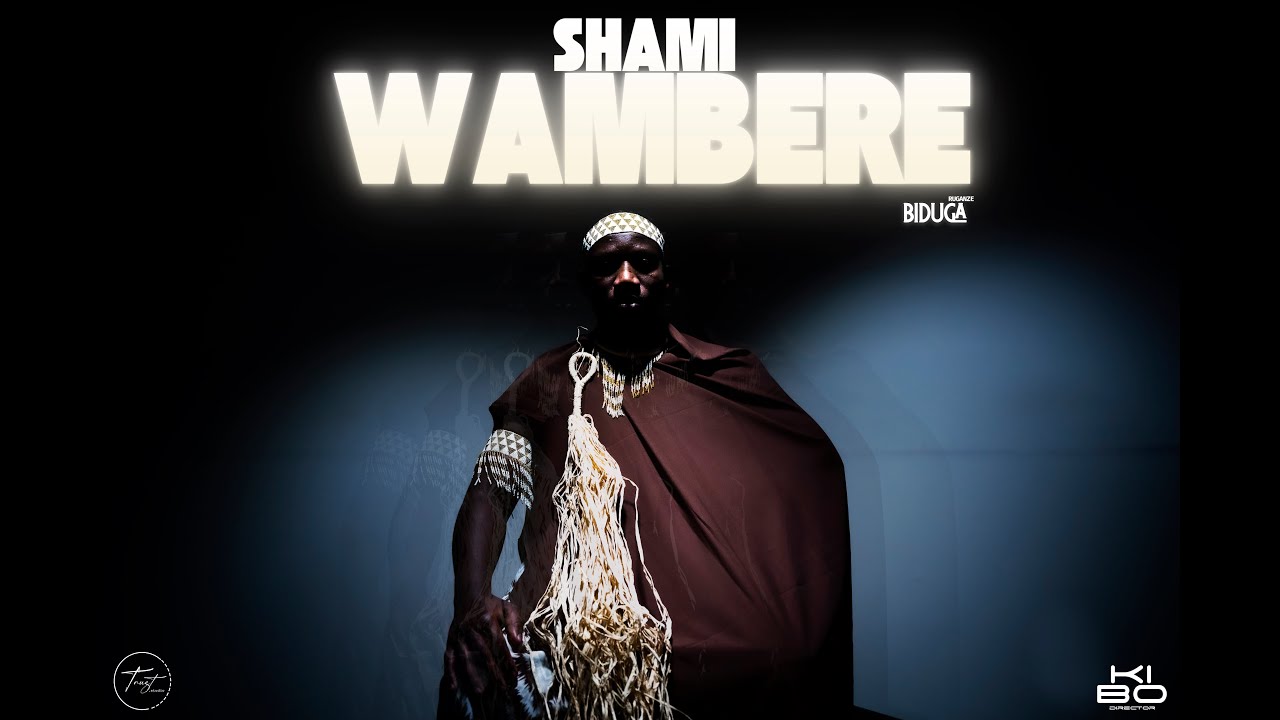 SHAMI WAMBERE By Ruganze Biduga OFFICIAL VIDEO