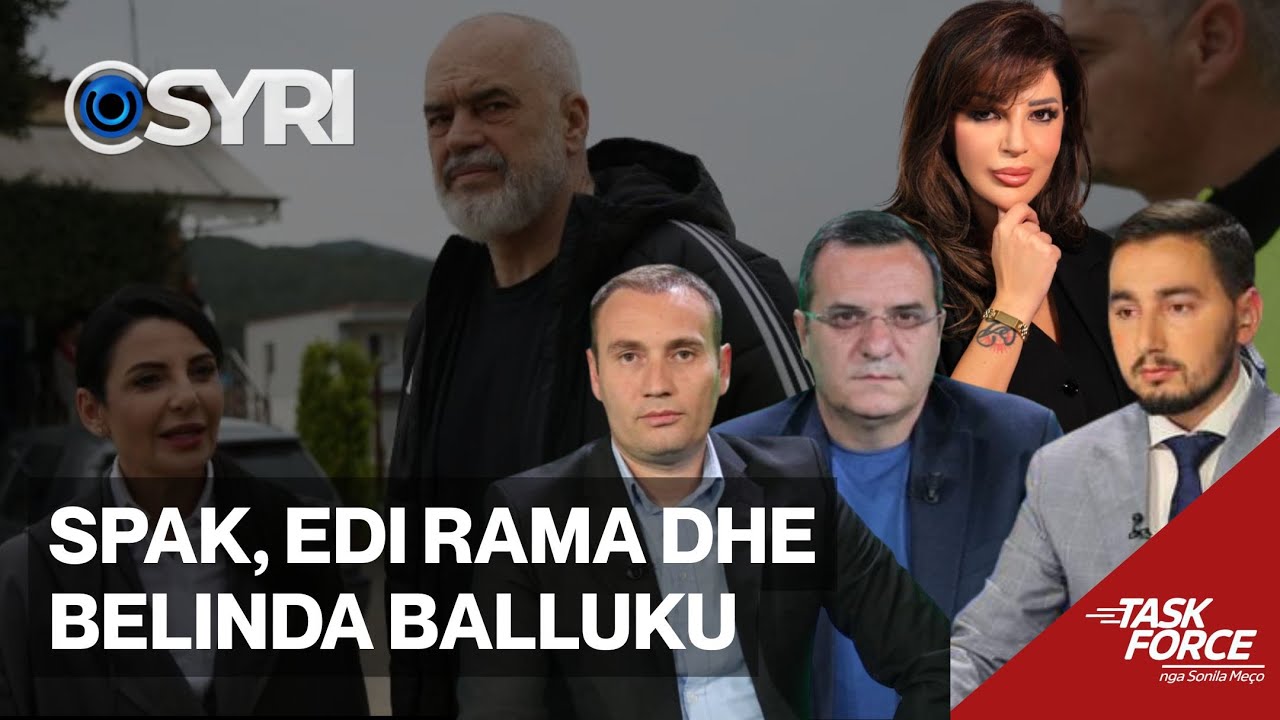 TASK FORCE/ SPAK, Edi Rama dhe Belinda Balluku