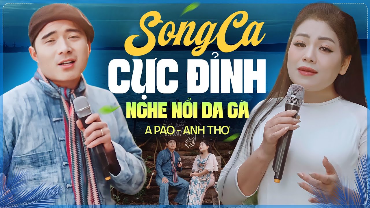 Sởn Gai Ốc Khi Nghe A Páo & Anh Thơ Cất Giọng Chung!
