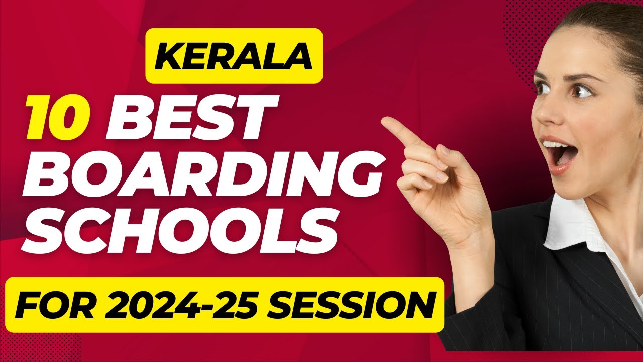 Best 10 Boarding Schools in Kerala for Academic Session 2024 - 2025