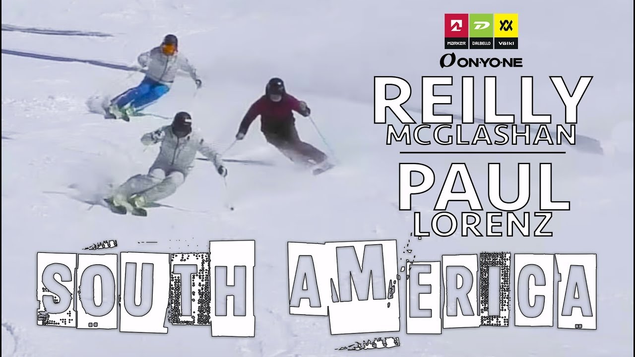 REILLY MCGLASHAN & PAUL LORENZ | Ski South America