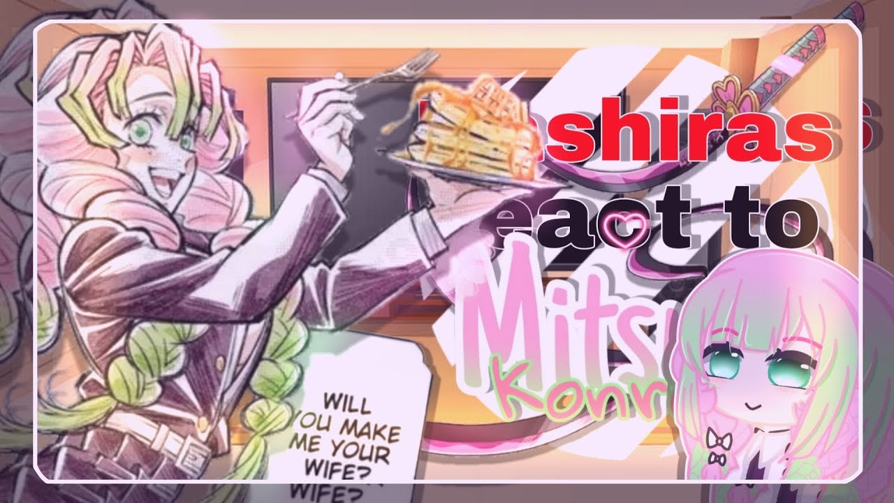 •|| 💖 ||• Hashiras react to Mitsuri Kanroji {• 7/9 || Obamitsu || ‼️MANGÁ SPOLEIRS‼️•} •|| 🍡 ||•