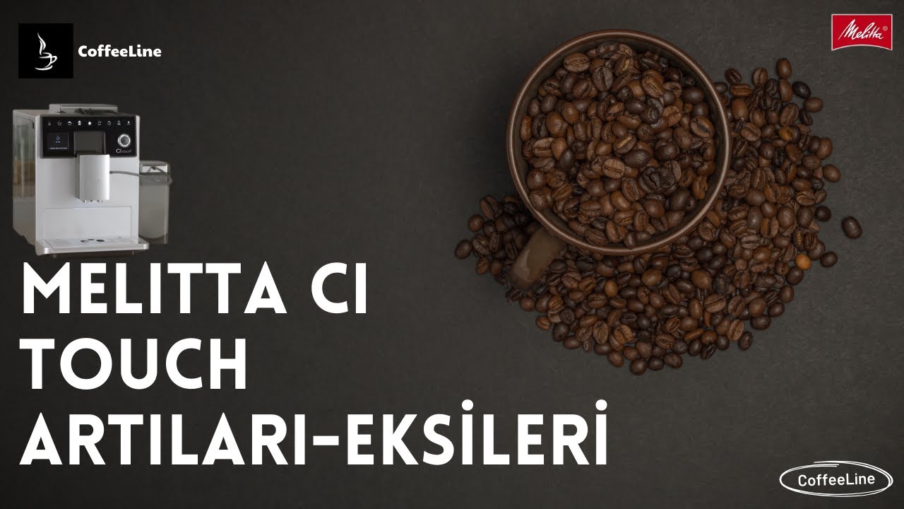 Melitta CI Touch Değerlendirme (Yorumlarla)