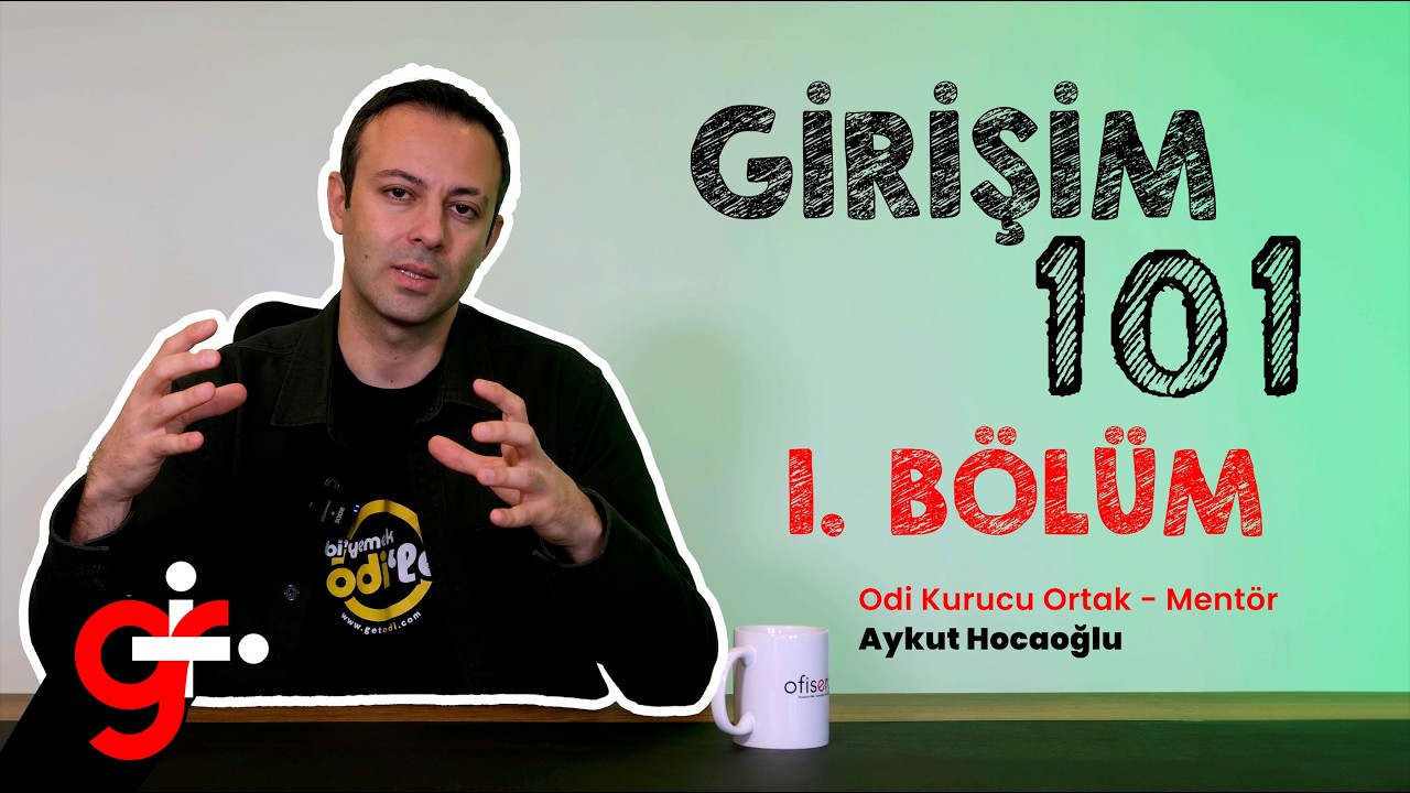Girişimcilikte İlk Adım | Girişim 101 - Konuk: Aykut Hocaoğlu