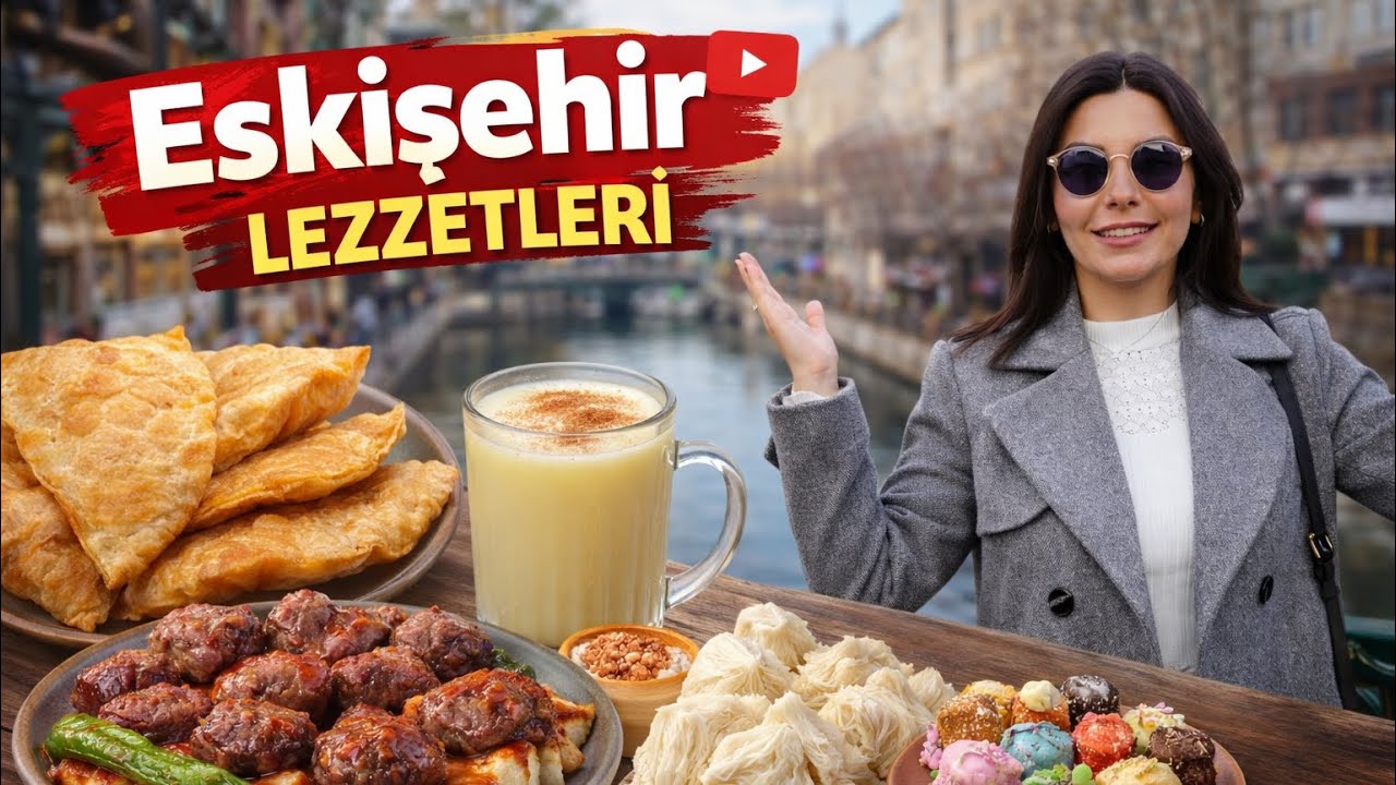Eskişehir Lezzetleri | Türkiye’nin En Avrupai Şehri