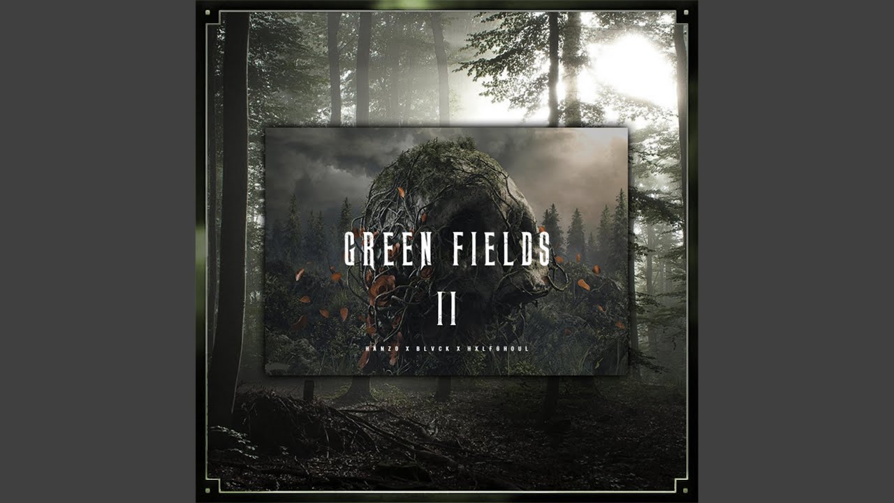 GREEN FIELDS II (feat. BLVCK & hxlfghoul)