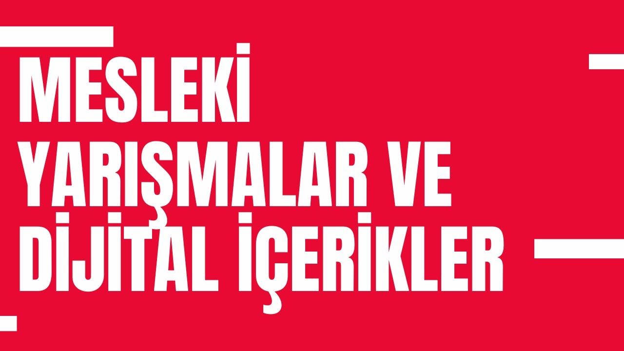 Mesleki Yarışmalar ve Dijital İçerikler