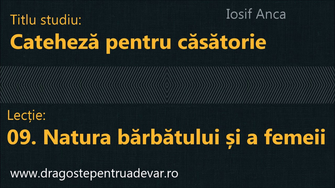 Iosif Anca - Natura bărbatului și a femeii (Cateheză pentru căsătorie 9/10)