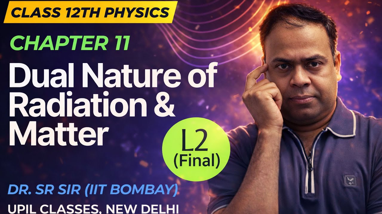 Class 12 Physics | Dual Nature– Lecture 2 (Final) | de Broglie Waves & Davisson–Germer Experiment