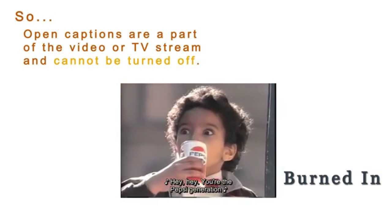 Open vs Closed Captions