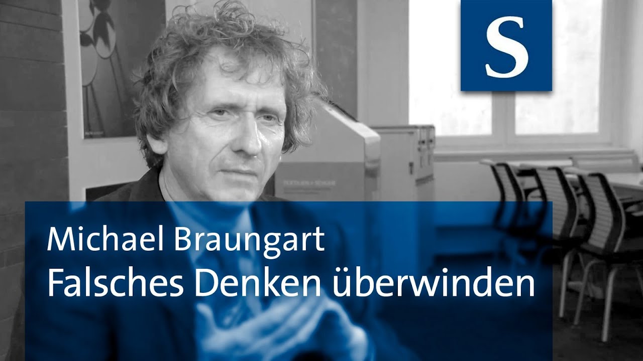 Michael Braungart: Falsches Denken überwinden
