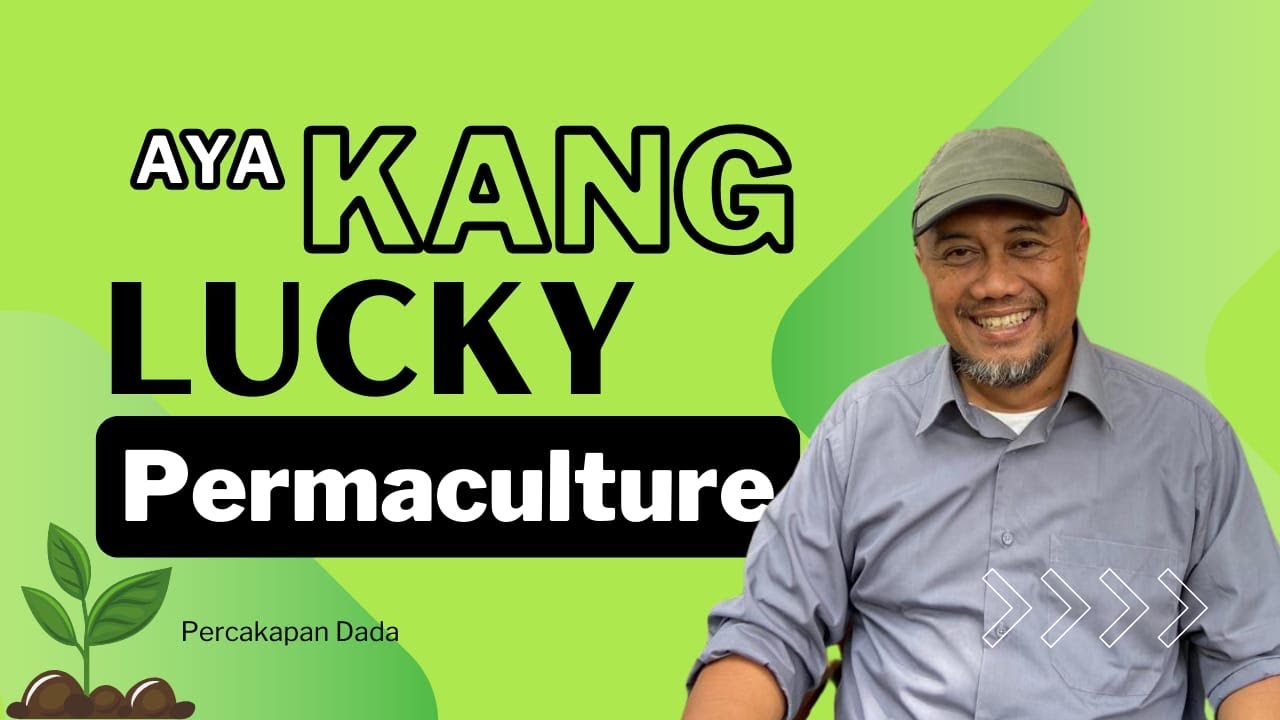 Eps 6 - Percakapan Dada : Aya Kang Lucky Permaculture