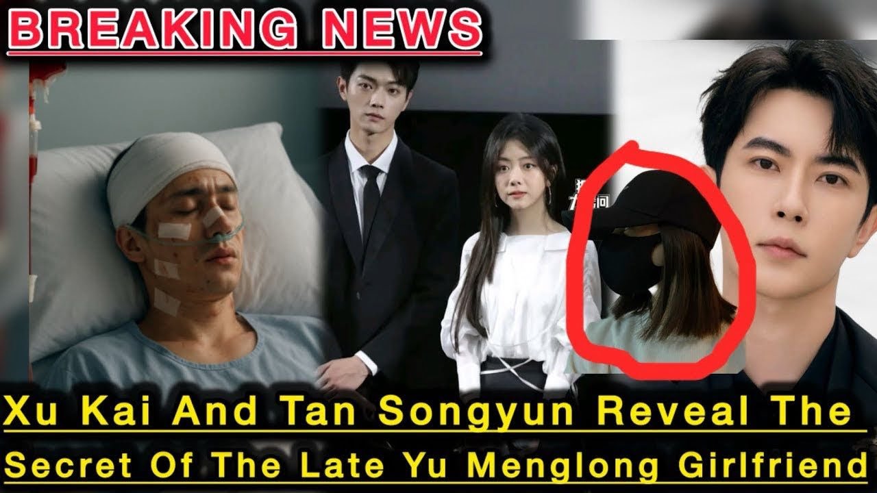 Xu Kai and Tan Songyun Uncover a Secret About Yu Menglong’s Late Girlfriend — Fans Are Shocked
