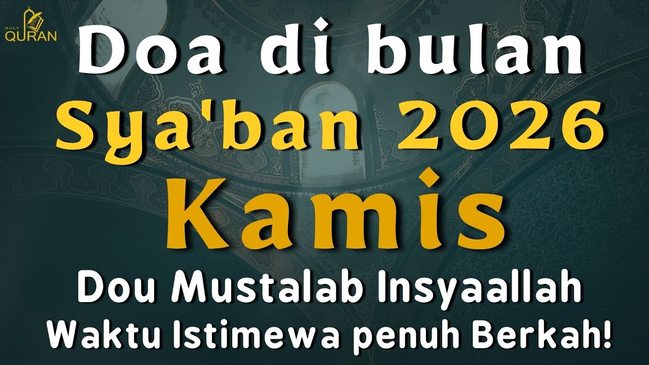 Doa pada Kamis malam Sya'ban🌙Lengkap Arab Waktu Istimewa Penuh Berkah! -  Sya'ban 2026 /14 Shbn 1447