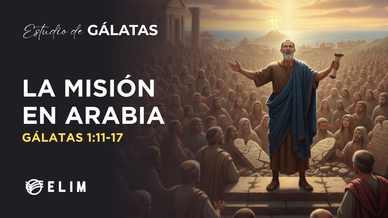 La misión en Arabia | Gálatas 1:11-17 | Estudio Bíblico
