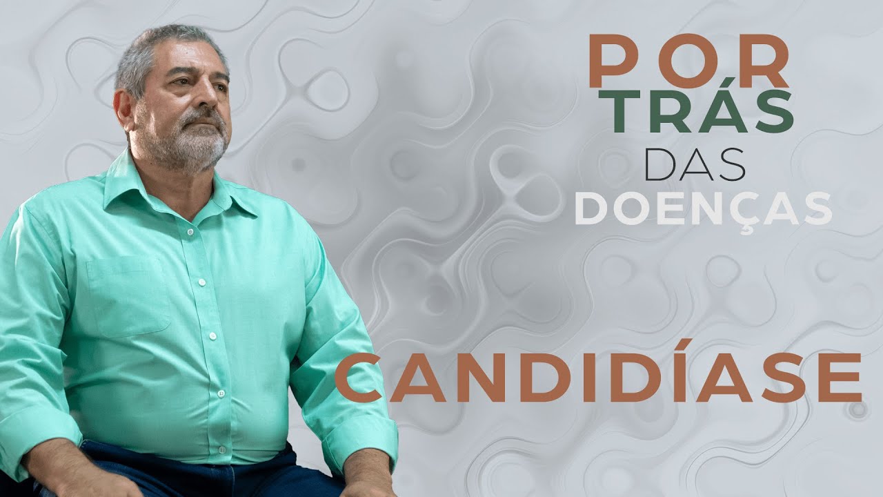 Por trás da Candidíase | Psicossomática